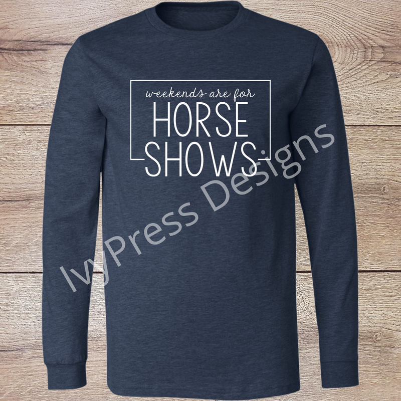 Weekends are for Horse Shows White
