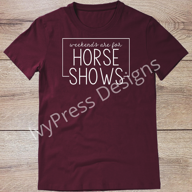 Weekends are for Horse Shows White