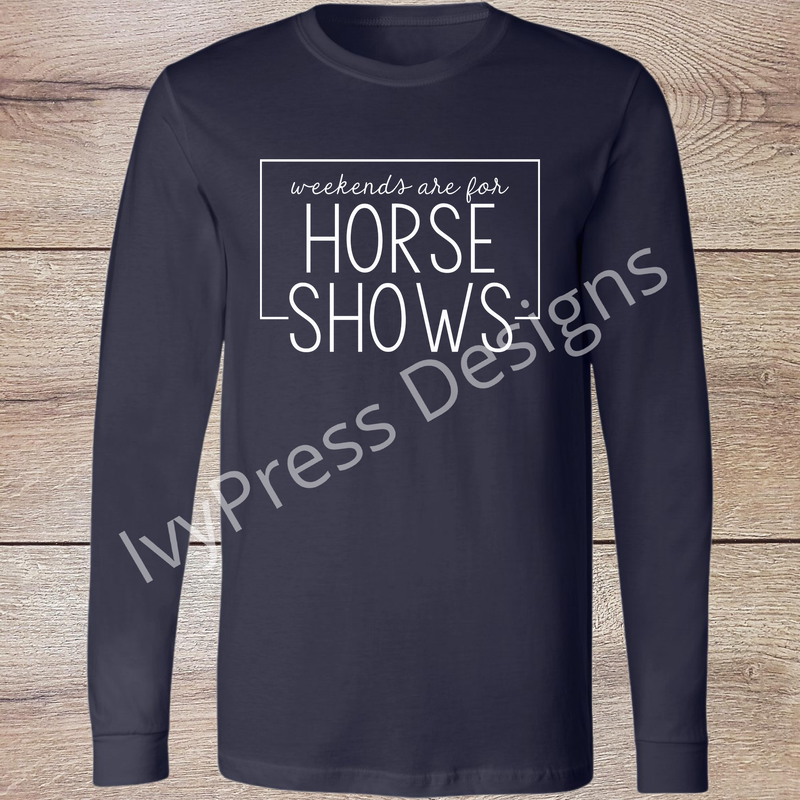 Weekends are for Horse Shows White