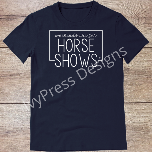 Weekends are for Horse Shows White
