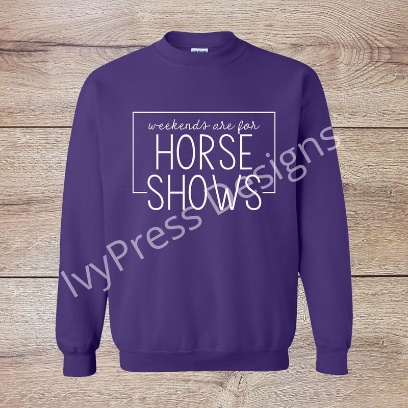 Weekends are for Horse Shows White