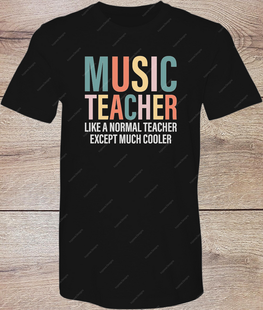Music Teacher Like a Normal Teacher Except Much Cooler - Short Sleeve Front