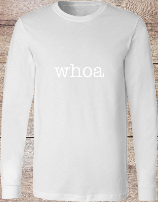 Whoa White - Long Sleeve