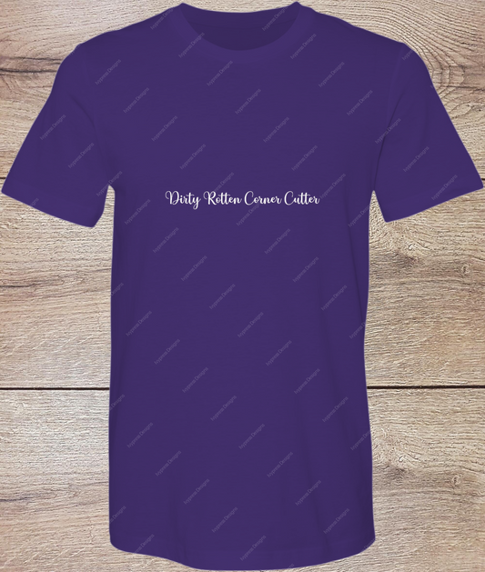 Dirty Rotten Corner Cutter - Script - Short Sleeve