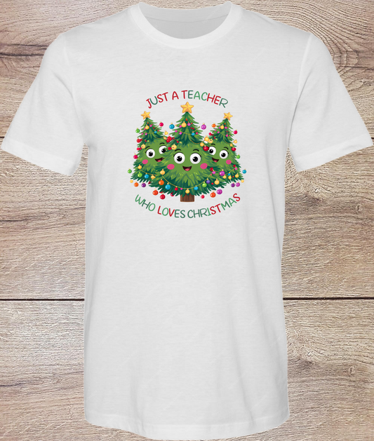 Just a Teacher Who Loves Christmas - Short Sleeve