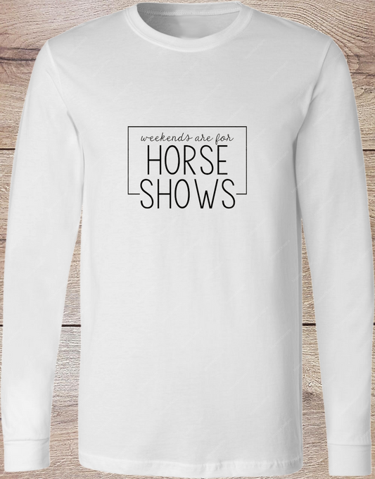 Weekends are for Horse Shows Black - Long Sleeve